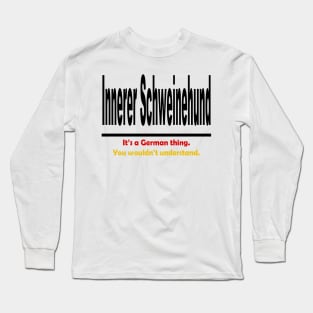 Innerer Schweinehund - It's A German Thing. You Wouldn't Understand. Long Sleeve T-Shirt